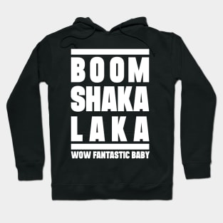 Boom shakalaka, wow fantastic baby - BIGBANG Hoodie